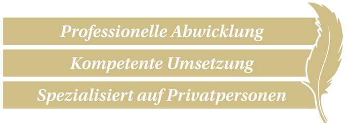 Professionelle Abwicklung Kompetente Umsetzung Spezialisiert auf Privatpersonen